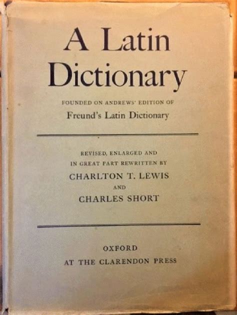 a latin dictionary lewis and short|Charlton T. Lewis, Charles Short, A Latin Dictionary, A.